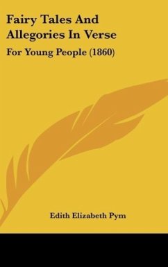 Fairy Tales And Allegories In Verse - Pym, Edith Elizabeth