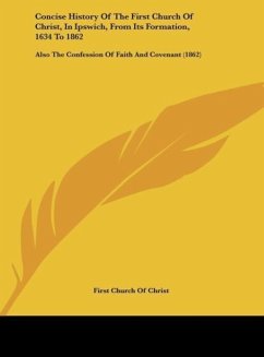 Concise History Of The First Church Of Christ, In Ipswich, From Its Formation, 1634 To 1862