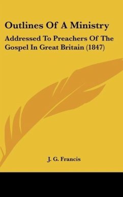 Outlines Of A Ministry - Francis, J. G.