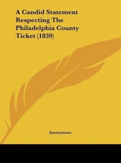 A Candid Statement Respecting The Philadelphia County Ticket (1839) - Anonymous
