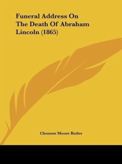 Funeral Address On The Death Of Abraham Lincoln (1865) - Butler, Clement Moore