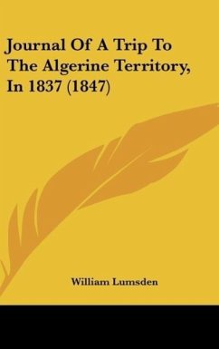 Journal Of A Trip To The Algerine Territory, In 1837 (1847) - Lumsden, William