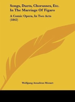 Songs, Duets, Chorusses, Etc. In The Marriage Of Figaro