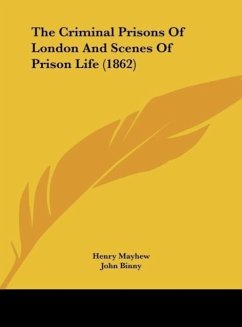 The Criminal Prisons Of London And Scenes Of Prison Life (1862) - Mayhew, Henry; Binny, John