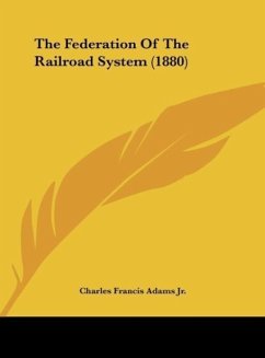 The Federation Of The Railroad System (1880) - Adams Jr., Charles Francis