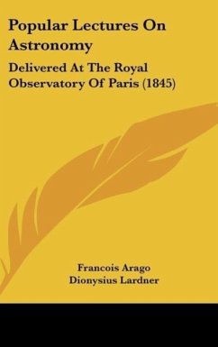 Popular Lectures On Astronomy - Arago, Francois