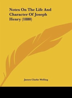 Notes On The Life And Character Of Joseph Henry (1880) - Welling, James Clarke