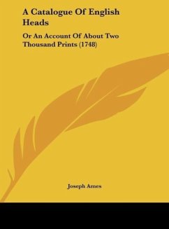 A Catalogue Of English Heads - Ames, Joseph