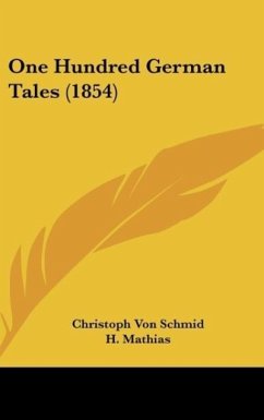 One Hundred German Tales (1854) - Schmid, Christoph Von