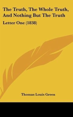 The Truth, The Whole Truth, And Nothing But The Truth - Green, Thomas Louis