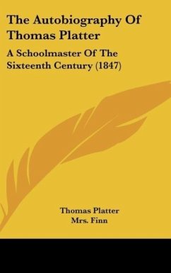 The Autobiography Of Thomas Platter - Platter, Thomas