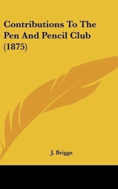 Contributions To The Pen And Pencil Club (1875) - Briggs, J.