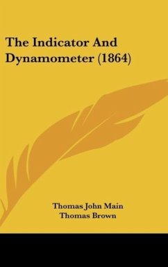 The Indicator And Dynamometer (1864) - Main, Thomas John; Brown, Thomas