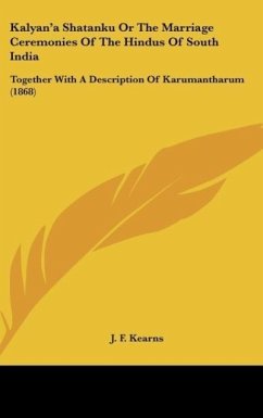 Kalyan'a Shatanku Or The Marriage Ceremonies Of The Hindus Of South India - Kearns, J. F.