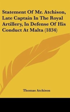 Statement Of Mr. Atchison, Late Captain In The Royal Artillery, In Defense Of His Conduct At Malta (1834)