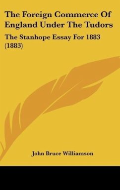 The Foreign Commerce Of England Under The Tudors - Williamson, John Bruce