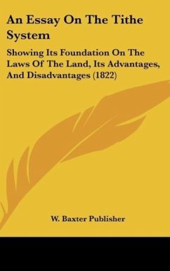 An Essay On The Tithe System - W. Baxter Publisher