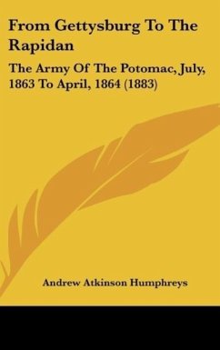 From Gettysburg To The Rapidan - Humphreys, Andrew Atkinson