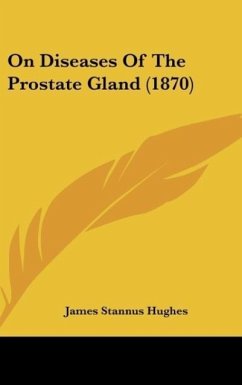 On Diseases Of The Prostate Gland (1870) - Hughes, James Stannus