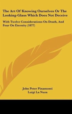 The Art Of Knowing Ourselves Or The Looking-Glass Which Does Not Deceive - Pinamonti, John Peter; Nuza, Luigi La; Manni, John Baptist