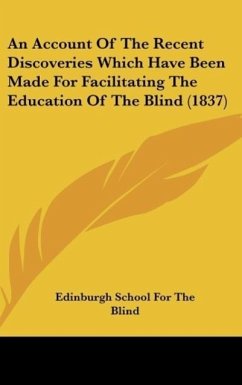 An Account Of The Recent Discoveries Which Have Been Made For Facilitating The Education Of The Blind (1837) - Edinburgh School For The Blind