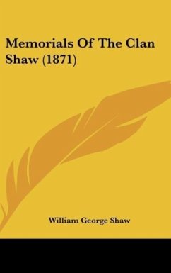 Memorials Of The Clan Shaw (1871) - Shaw, William George