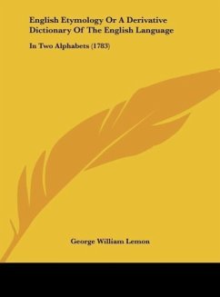 English Etymology Or A Derivative Dictionary Of The English Language - Lemon, George William