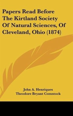 Papers Read Before The Kirtland Society Of Natural Sciences, Of Cleveland, Ohio (1874) - Henriques, John A.; Comstock, Theodore Bryant; Garlick, Theodatus