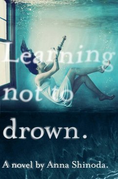 Learning Not to Drown. - Shinoda, Anna