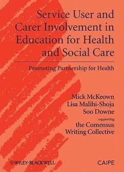 Service User and Carer Involvement in Education for Health and Social Care - McKeown, Michael; Malihi-Shoja, Lisa; Downe, Soo