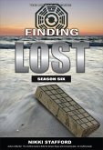 Finding Lost - Season Six: The Unofficial Guide