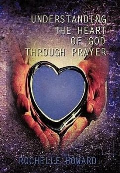 Understanding the Heart of God Through Prayer - Howard, Rochelle