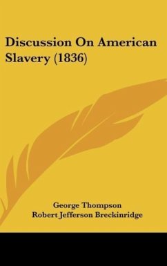 Discussion On American Slavery (1836) - Thompson, George; Breckinridge, Robert Jefferson