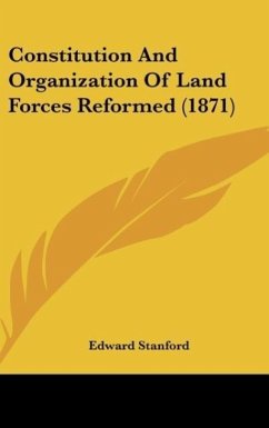 Constitution And Organization Of Land Forces Reformed (1871) - Edward Stanford