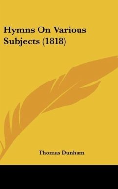 Hymns On Various Subjects (1818) - Dunham, Thomas