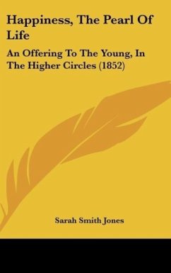 Happiness, The Pearl Of Life - Jones, Sarah Smith
