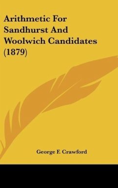 Arithmetic For Sandhurst And Woolwich Candidates (1879) - Crawford, George F.