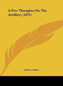 A Few Thoughts On The Artillery (1871) - Artillery Officer