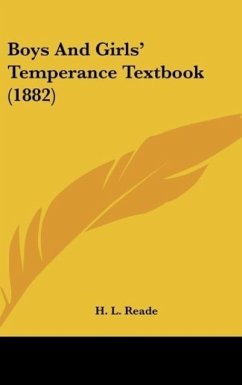 Boys And Girls' Temperance Textbook (1882) - Reade, H. L.