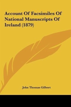 Account Of Facsimiles Of National Manuscripts Of Ireland (1879) - Gilbert, John Thomas
