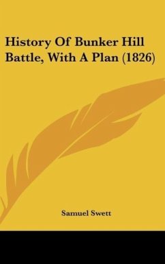 History Of Bunker Hill Battle, With A Plan (1826) - Swett, Samuel