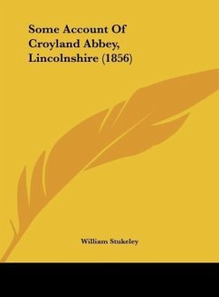 Some Account Of Croyland Abbey, Lincolnshire (1856) - Stukeley, William