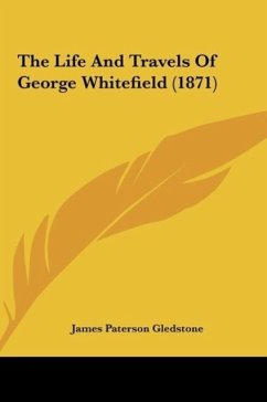 The Life And Travels Of George Whitefield (1871) - Gledstone, James Paterson