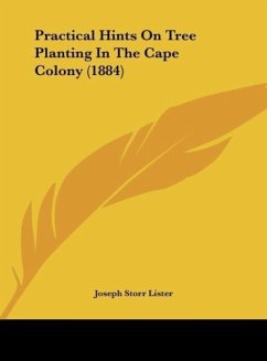 Practical Hints On Tree Planting In The Cape Colony (1884) - Lister, Joseph Storr