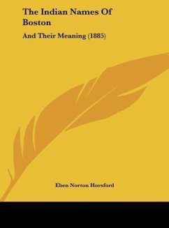 The Indian Names Of Boston - Horsford, Eben Norton