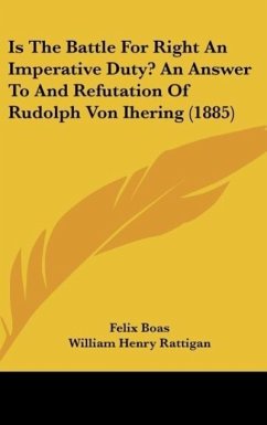 Is The Battle For Right An Imperative Duty? An Answer To And Refutation Of Rudolph Von Ihering (1885)