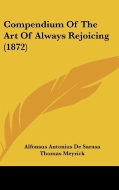 Compendium Of The Art Of Always Rejoicing (1872) - De Sarasa, Alfonsus Antonius