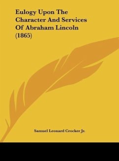 Eulogy Upon The Character And Services Of Abraham Lincoln (1865)