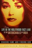 From Life in the Hollywood Fast Lane to the Untouchables of India: Chasing Fame and Finding God