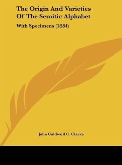 The Origin And Varieties Of The Semitic Alphabet - Clarke, John Caldwell C.